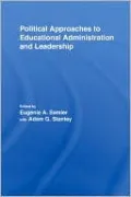 Political Approaches to Educational Administration and Leadership