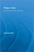 Philip K. Dick: Canonical Writer of the Digital Age