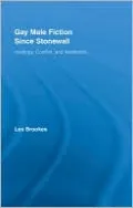 Gay Male Fiction Since Stonewall: Ideology, Conflict, and Aesthetics