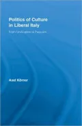 The Politics Of Culture In Liberal Italy: From Unification To World War One, Vol. 1