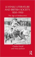 Juvenile Literature and British Society, 1850-1950: The Age of Adolescence