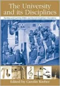 The University and Its Disciplines: Teaching and Learning Within and Beyond Disciplinary Boundaries