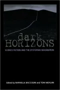 Dark Horizons: Science Fiction and the Dystopian Imagination