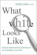 What White Looks Like: African-American Philosophers on the Whiteness Question