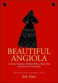 Beautiful Angiola: The Great Treasury of Sicilian Folk and Fairy Tales Collected by Laura Gonzenbach