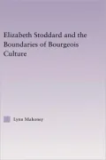 Elizabeth Stoddard and the Boundaries of Bourgeois Culture