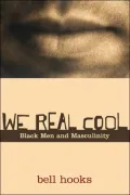 Book cover of We Real Cool: Black Men and Masculinity