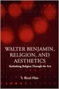 Walter Benjamin, Religion, and Aesthetics