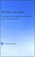 The End of the Mind: The Edge of the Intelligible in Hardy, Stevens, Larking, Plath, and Gluck