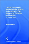 Lexical, Pragmatic, and Positional Effects on Prosody in Two Dialects of Croatian and Serbian: An Acoustic Study