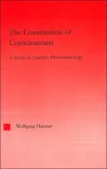 The Constitution of Consciousness: A Study in Analytic Phenomenology (Studies in Philosophy Series)