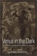 Venus in the Dark: Blackness and Beauty in Popular Culture