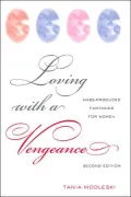 Loving with a Vengeance: Mass-Produced Fantasies for Women