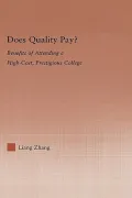 Does Quality Pay? : Benefits of Attending a High-Cost, Prestigious College
