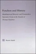 Pynchon and History: Metahistorical Rhetoric and Postmodern Narrative Form in the Novels of Thomas Pynchon
