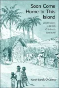 Soon Come Home This Island: West Indians in British Children's Literature, Vol. 46