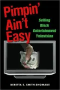Pimpin' Ain't Easy: Selling Black Entertainment Television