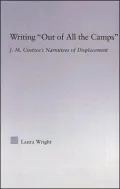 Writing Out of All the Camps: J.M. Coetzee's Narratives of Displacement