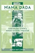 Mama Dada: Gertrude Stein's Avant-Garde Theatre