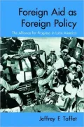 Foreign Aid as Foreign Policy: The Alliance for Progress in Latin America, Vol. 1