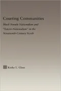Courting Communities: Black Female Nationalism and Syncre-Nationalism in the Nineteenth Century