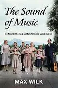 Sound of Music The Making of Rodgers And Hammerstein's Classic Musical