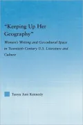 Keeping Up Her Geography: Women's Writing and Geocultural Space in Twentieth-Century U.S. Literature and Culture