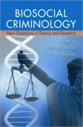 Contemporary Biosocial Criminology: New Directions in Theory and Research