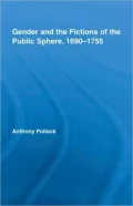 Gender and the Fictions of the Public Sphere, 1690-1755
