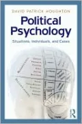 Political Psychology: Situations, Individuals, and Cases