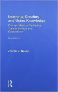 Learning, Creating, and Using Knowledge: Concept Maps as Facilitative Tools in Schools and Corporations