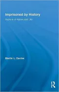 The Prison-House of History: Investigations into Historicized Life