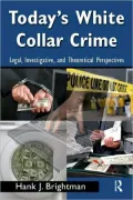 Today's White-Collar Crime: Legal, Investigative, and Theoretical Perspectives