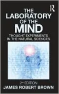 The Laboratory of the Mind: Thought Experiments in the Natural Sciences