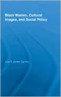 Black Women, Cultural Images and Social Policy