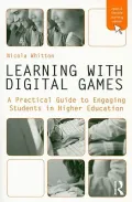 Learning with Digital Games: A Practical Guide to Engage Students in Higher Education