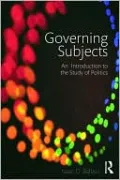 Governing Subjects: An Introduction to the Study of Politics