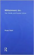 Militainment, Inc.: War, Media, and Popular Culture