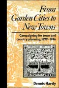 From Garden Cities to New Towns: Campaigning for Town and Country Planning, 1899-1946