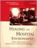 Healing the Hospital Environment: Design, Maintenance and Management of Healthcare Premises