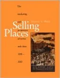 Selling Places: The Marketing and Promotion of Towns and Cities 1850-2000