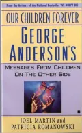 Our Children Forever: George Anderson's Message from Children on the Other Side