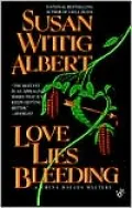 Love Lies Bleeding (China Bayles Series #6)