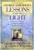 Lessons from the Light: Extraordinary Messages of Comfort and Hope from the Other Side