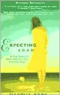 Expecting Adam: A True Story of Birth, Rebirth and Everyday Magic