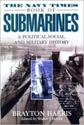 Navy Times Book of Submarines A Political, Social, and Military History