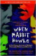 When Rabbit Howls: A First-Person Account of Multiple Personality, Memory and Recovery