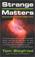 Strange Matters: Undiscovered Ideas at the Frontiers of Space and Time