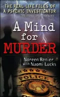 A Mind for Murder : The Real-Life Files of a Psychic Investigator