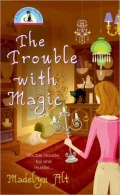The Trouble with Magic (Bewitching Series #1)